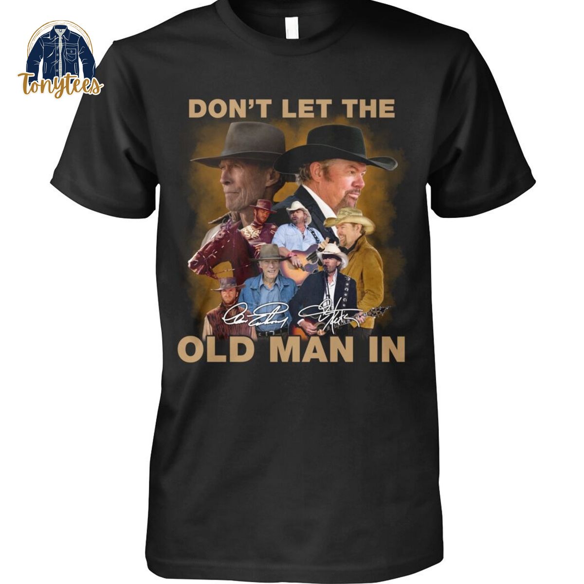 Clint Eastwood Toby Keith don’t let the old man in shirt