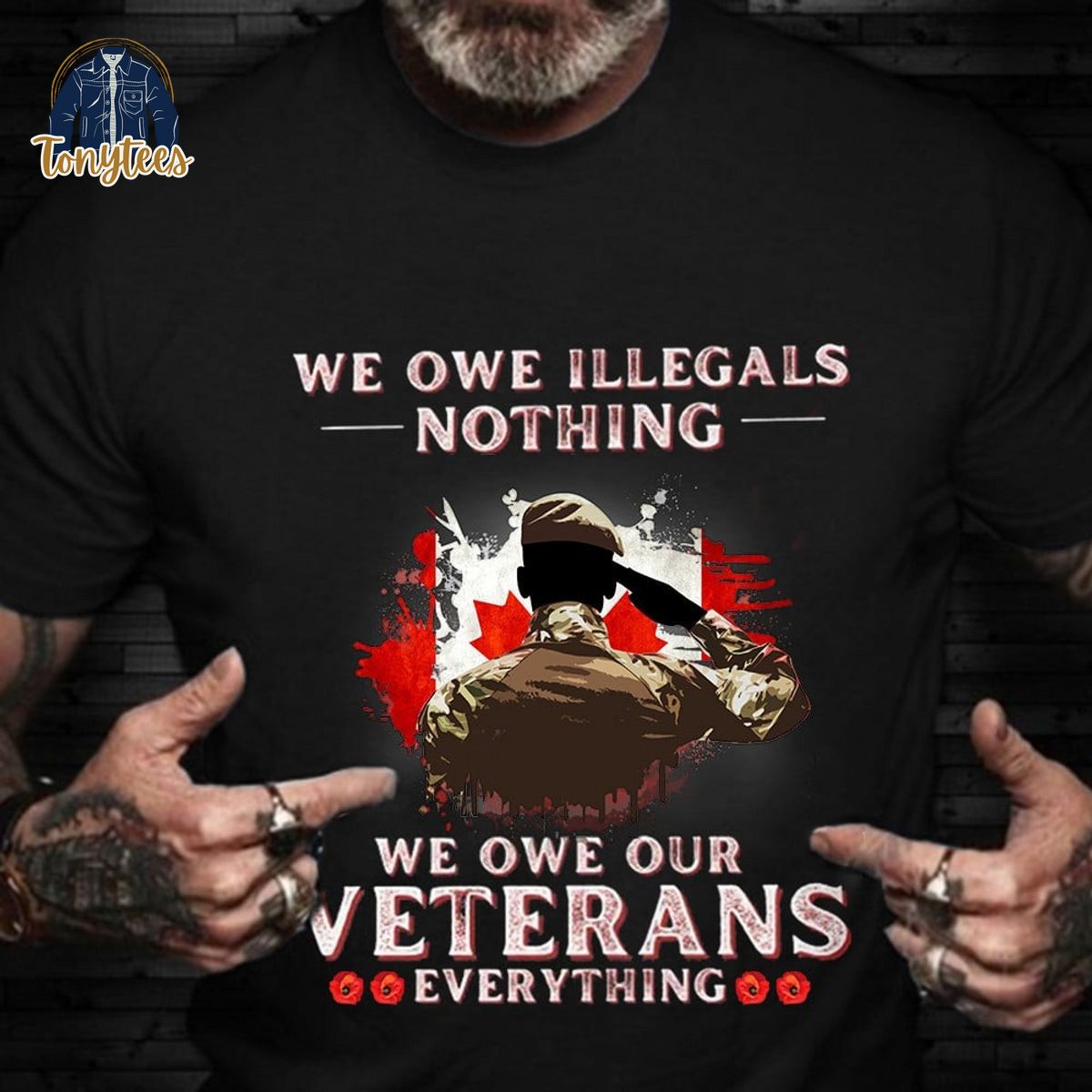 Honor Veterans Patriotic We Owe Illegals Nothing We Owe Our Veterans Everything 2d T Shirt