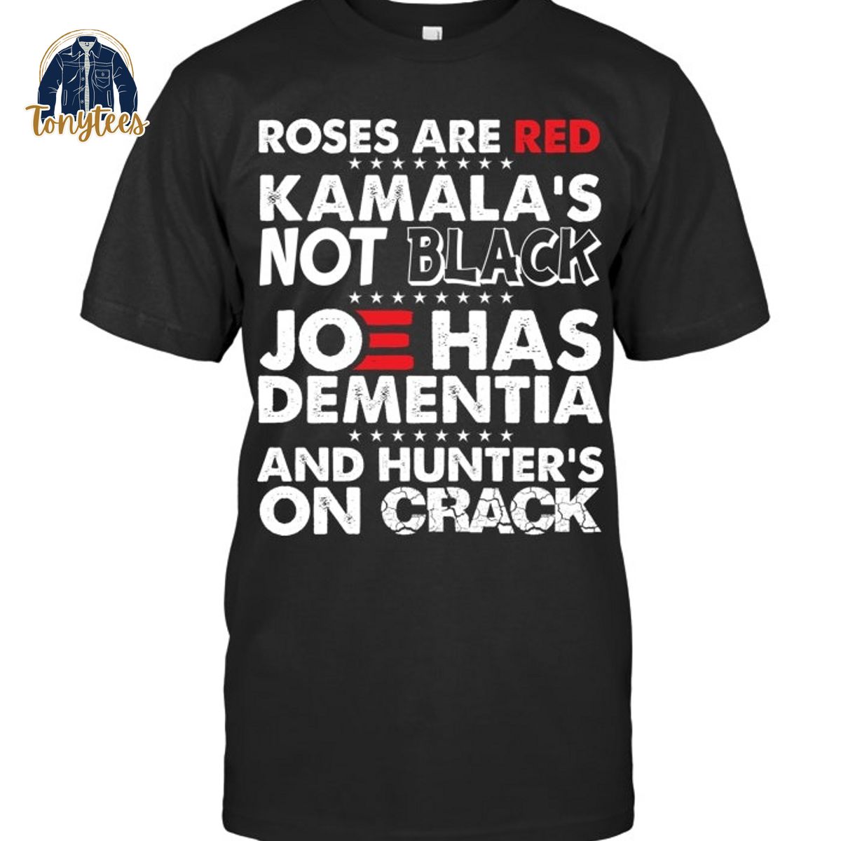 Roses are red Kamala’s not black Joe has dementia shirt