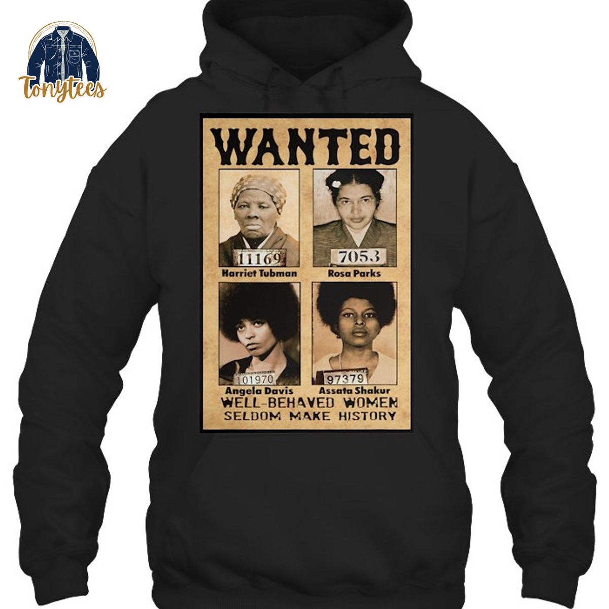 Wanted Well Behaved Women Seldom Make History African American T Shirt