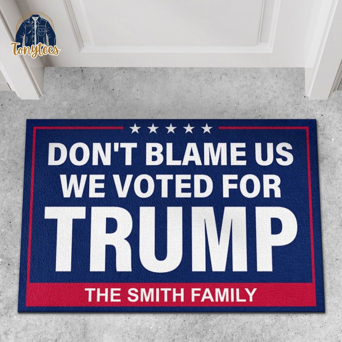 Don’t blame us we voted for Trump custom name doormat