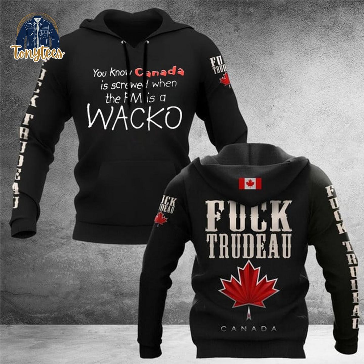 Fuck Trudeau You Know Canada Is Screwed When The PM Is A Wacko Hoodie