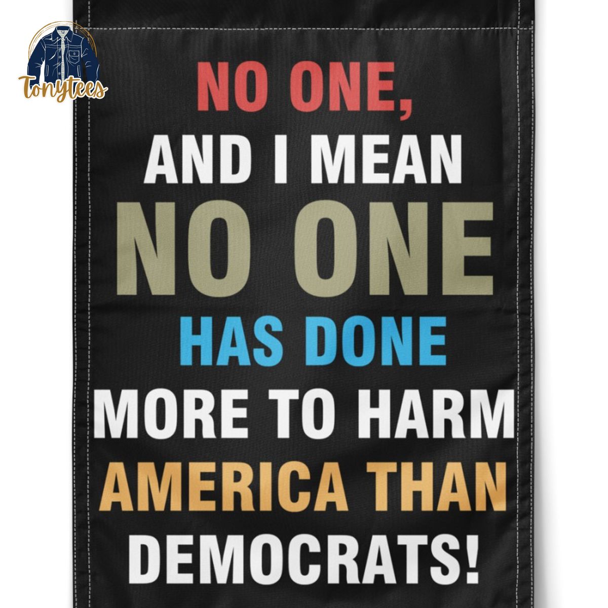 No one and I mean no one has done more to harm American than Democrats flag